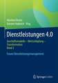 Dienstleistungen 4.0: Geschäftsmodelle - Wertschöpfung - Transformation. Band 2. Forum Dienstleistungsmanagement