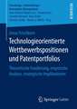 Technologieorientierte Wettbewerbspositionen und Patentportfolios: Theoretische Fundierung, empirische Analyse, strategische Implikationen