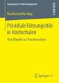 Präsidiale Führungsstile in Hochschulen: Vom Wandel zur Transformation