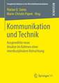 Kommunikation und Technik: Ausgewählte neue Ansätze im Rahmen einer interdisziplinären Betrachtung