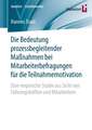 Die Bedeutung prozessbegleitender Maßnahmen bei Mitarbeiterbefragungen für die Teilnahmemotivation: Eine empirische Studie aus Sicht von Führungskräften und Mitarbeitern