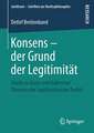 Konsens – der Grund der Legitimität: Studie zu Kants und Habermas‘ Theorien der Legitimation des Rechts