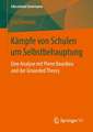 Kämpfe von Schulen um Selbstbehauptung: Eine Analyse mit Pierre Bourdieu und der Grounded Theory