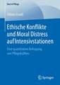 Ethische Konflikte und Moral Distress auf Intensivstationen: Eine quantitative Befragung von Pflegekräften 