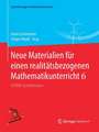 Neue Materialien für einen realitätsbezogenen Mathematikunterricht 6: ISTRON-Schriftenreihe