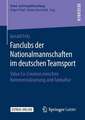 Fanclubs der Nationalmannschaften im deutschen Teamsport: Value Co-Creation zwischen Kommerzialisierung und Fankultur