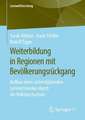 Weiterbildung in Regionen mit Bevölkerungsrückgang: Aufbau eines unterstützenden Lernnetzwerkes durch die Volkshochschule