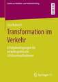 Transformation im Verkehr: Erfolgsbedingungen für verkehrspolitische Schlüsselmaßnahmen