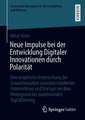 Neue Impulse bei der Entwicklung Digitaler Innovationen durch Polarität: Eine empirische Untersuchung der Zusammenarbeit zwischen etablierten Unternehmen und Startups vor dem Hintergrund der zunehmenden Digitalisierung