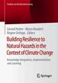 Building Resilience to Natural Hazards in the Context of Climate Change: Knowledge Integration, Implementation and Learning