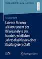 Latente Steuern als Instrument der Bilanzanalyse des handelsrechtlichen Jahresabschlusses einer Kapitalgesellschaft