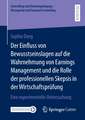 Der Einfluss von Bewusstseinslagen auf die Wahrnehmung von Earnings Management und die Rolle der professionellen Skepsis in der Wirtschaftsprüfung: Eine experimentelle Untersuchung