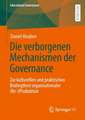 Die verborgenen Mechanismen der Governance: Zur kulturellen und praktischen Bedingtheit organisationaler (Re-)Produktion