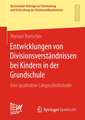 Entwicklungen von Divisionsverständnissen bei Kindern in der Grundschule: Eine qualitative Längsschnittstudie