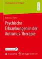 Psychische Erkrankungen in der Autismus-Therapie