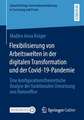 Flexibilisierung von Arbeitswelten in der digitalen Transformation und der Covid-19-Pandemie: Eine konfigurationstheoretische Analyse der funktionalen Umsetzung von Homeoffice