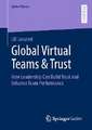 Global Virtual Teams & Trust: How Leadership Can Build Trust and Enhance Team Performance