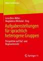 Aufgabenstellungen für sprachlich heterogene Gruppen: Perspektive auf DaZ- und Regelunterricht