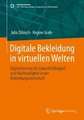 Digitale Bekleidung in virtuellen Welten: Digitalisierung für Zukunftsfähigkeit und Nachhaltigkeit in der Bekleidungswirtschaft