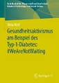 Gesundheitsaktivismus am Beispiel des Typ-1-Diabetes: #WeAreNotWaiting