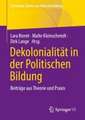 Dekolonialität in der Politischen Bildung: Beiträge aus Theorie und Praxis