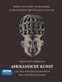 Afrikanische Kunst: Aus dem Völkerkundemuseum der Portheim-Stiftung