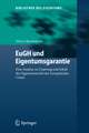 EuGH und Eigentumsgarantie: Eine Analyse zu Ursprung und Inhalt des Eigentumsrechts der Europäischen Union