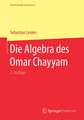 Die Algebra des Omar Chayyam