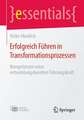 Erfolgreich Führen in Transformationsprozessen: Kompetenzen einer entwicklungsbereiten Führungskraft