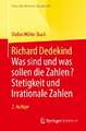 Richard Dedekind: Was sind und was sollen die Zahlen? Stetigkeit und Irrationale Zahlen