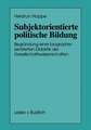 Subjektorientierte politische Bildung: Begründung einer biographiezentrierten Didaktik der Gesellschaftswissenschaften