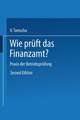 Wie prüft das Finanzamt?: Praxis der Betriebsprüfung