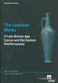 Lustrous Wares of Late Bronze Age Cyprus