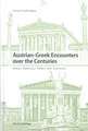 Austrian-Greek Encounters Over the Centuries: History, Diplomacy, Politics, Arts, Economics