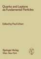 Quarks and Leptons as Fundamental Particles: Proceedings of the XVIII. Internationale Universitätswochen für Kernphysik 1979 der Karl-Franzens-Universität Graz at Schladming (Steiermark, Austria), 28th February - 10th March 1979