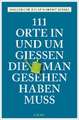 111 Orte in und um Gießen, die man gesehen haben muss