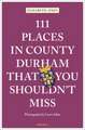 111 Places in County Durham That You Shouldn't Miss