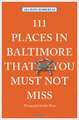 111 Places in Baltimore That You Must Not Miss