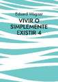 Vivir o simplemente existir 4