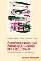 Ökonomisierung und Kommerzialisierung der Gesellschaft