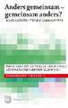 Anders Gemeinsam - Gemeinsam Anders?: In Ambivalenzen Lebendig Kommunizieren