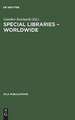 Special Libraries Worldwide: A Collection of Papers Prepared for the Section of Special Libraries