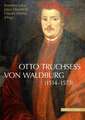 Otto Truchsess Von Waldburg (1514-1573): Theologische Fragen in Historischer Perspektive