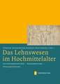 Das Lehnswesen Im Hochmittelalter: Forschungskonstrukte - Quellenbefunde - Deutungsrelevanz