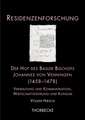 Der Hof Des Basler Bischofs Johannes Von Venningen (1458-1478): Verwaltung Und Kommunikation, Wirtschaftsfuhrung Und Konsum