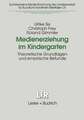 Medienerziehung im Kindergarten: Theoretische Grundlagen und empirische Befunde