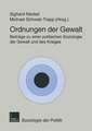 Ordnungen der Gewalt: Beiträge zu einer politischen Soziologie der Gewalt und des Krieges