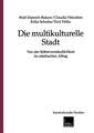 Die multikulturelle Stadt: Von der Selbstverständlichkeit im städtischen Alltag