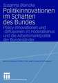 Politikinnovationen im Schatten des Bundes: Policy-Innovationen und -Diffusionen im Föderalismus und die Arbeitsmarktpolitik der Bundesländer