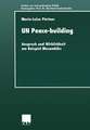 UN Peace-building: Anspruch und Wirklichkeit am Beispiel Mosambiks